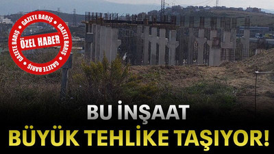 Bu inşaat büyük tehlike taşıyor!
